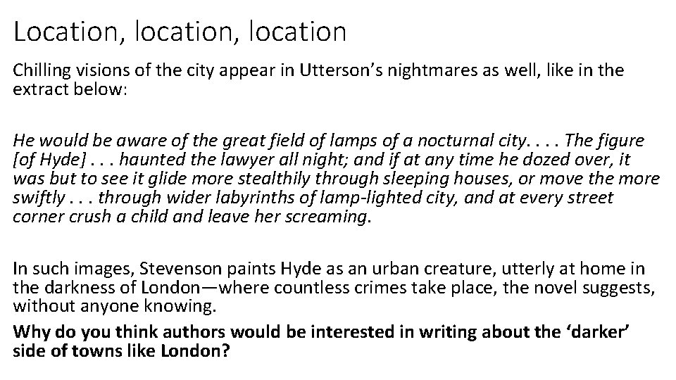 Location, location Chilling visions of the city appear in Utterson’s nightmares as well, like