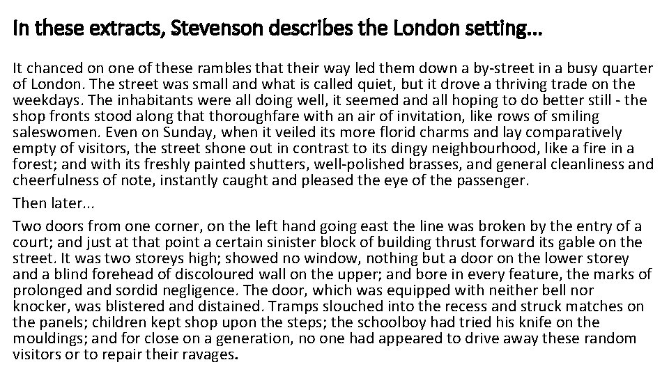 In these extracts, Stevenson describes the London setting. . . It chanced on one