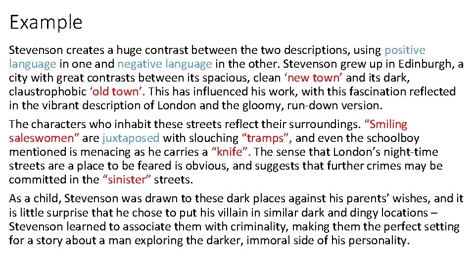 Example Stevenson creates a huge contrast between the two descriptions, using positive language in