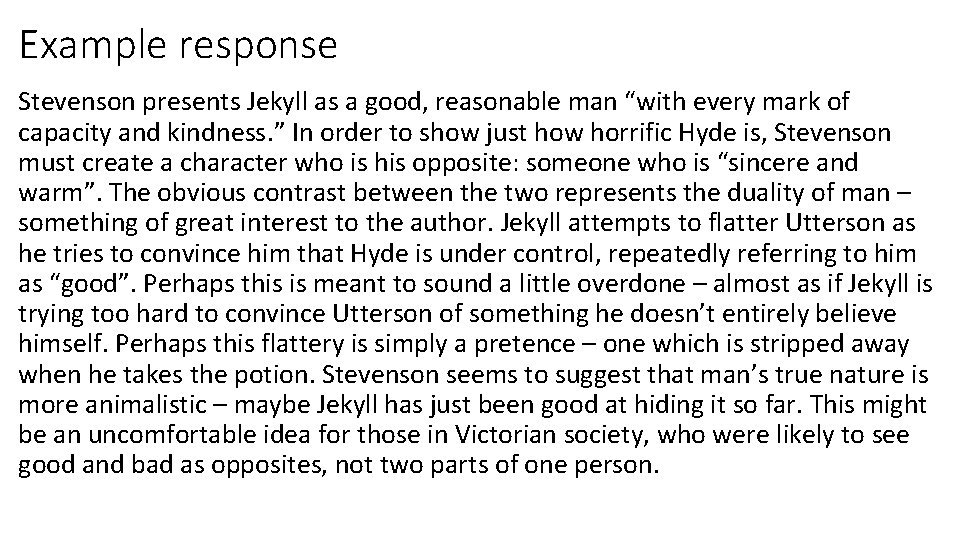 Example response Stevenson presents Jekyll as a good, reasonable man “with every mark of