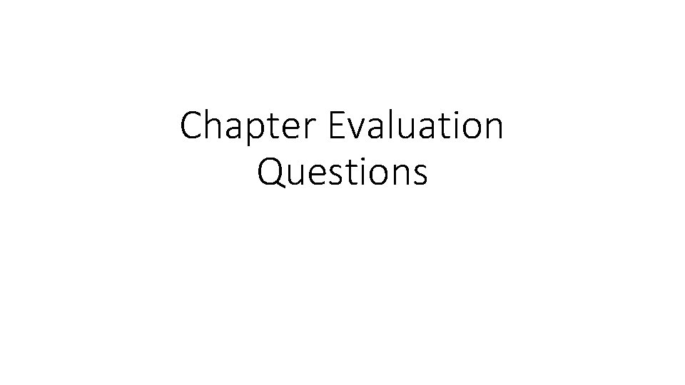 Chapter Evaluation Questions 