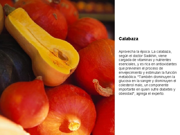 Calabaza Aprovecha la época. La calabaza, según el doctor Sadkhin, viene cargada de vitaminas