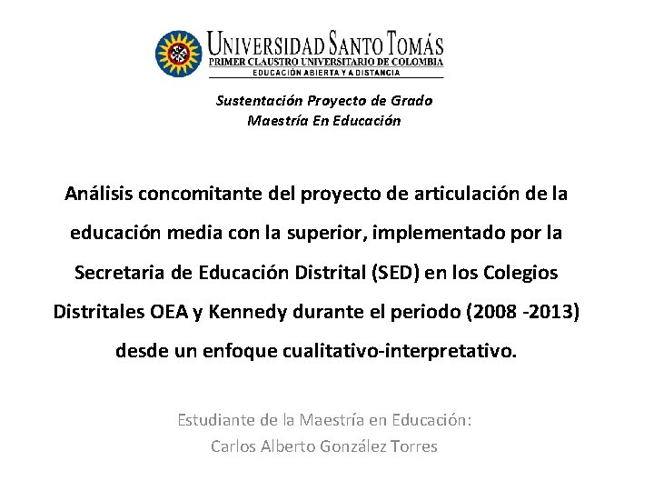 Sustentación Proyecto de Grado Maestría En Educación Análisis concomitante del proyecto de articulación de Sustentación Proyecto de Grado Maestría En Educación Análisis concomitante del proyecto de articulación de
