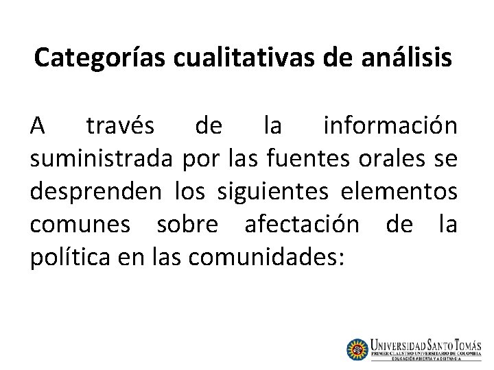 Categorías cualitativas de análisis A través de la información suministrada por las fuentes orales Categorías cualitativas de análisis A través de la información suministrada por las fuentes orales