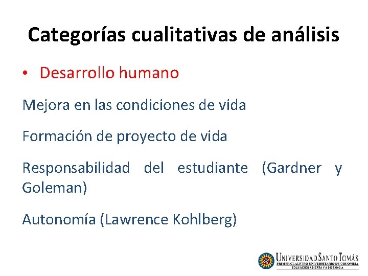 Categorías cualitativas de análisis • Desarrollo humano Mejora en las condiciones de vida Formación Categorías cualitativas de análisis • Desarrollo humano Mejora en las condiciones de vida Formación