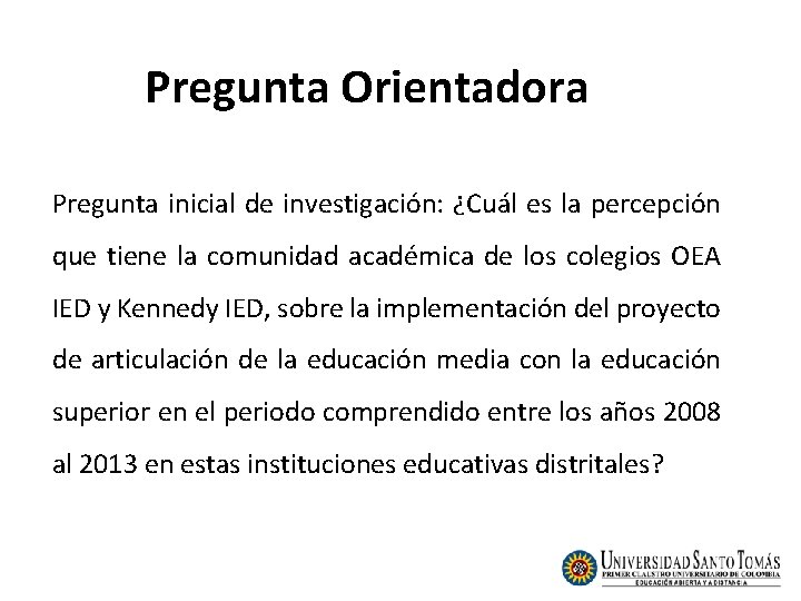 Pregunta Orientadora Pregunta inicial de investigación: ¿Cuál es la percepción que tiene la comunidad Pregunta Orientadora Pregunta inicial de investigación: ¿Cuál es la percepción que tiene la comunidad