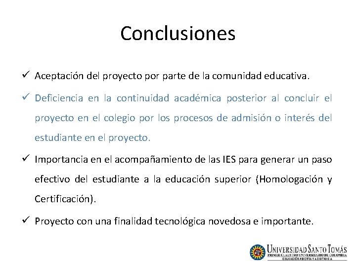 Conclusiones ü Aceptación del proyecto por parte de la comunidad educativa. ü Deficiencia en Conclusiones ü Aceptación del proyecto por parte de la comunidad educativa. ü Deficiencia en