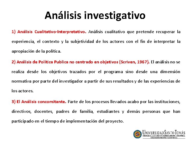 Análisis investigativo 1) Análisis Cualitativo-Interpretativo. Análisis cualitativo que pretende recuperar la experiencia, el contexto Análisis investigativo 1) Análisis Cualitativo-Interpretativo. Análisis cualitativo que pretende recuperar la experiencia, el contexto