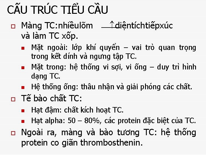 CẤU TRÚC TIỂU CẦU o Màng TC: nhiều lõm và làm TC xốp. o