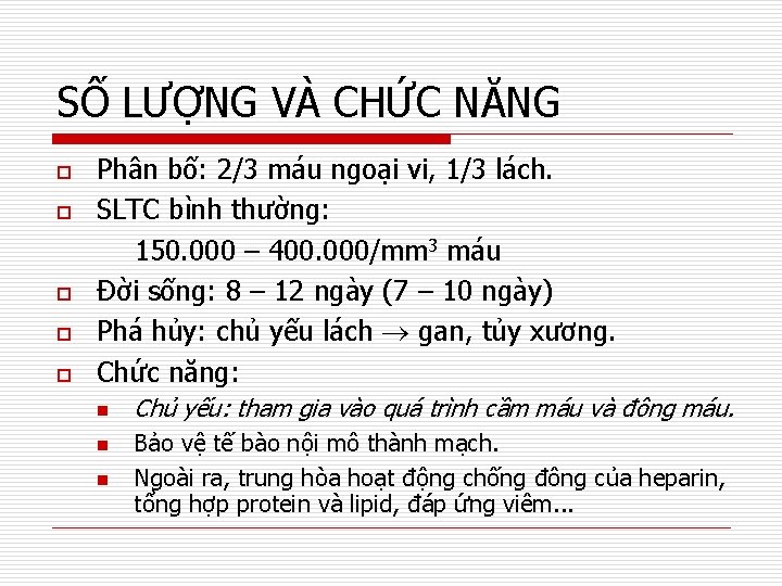 SỐ LƯỢNG VÀ CHỨC NĂNG o o o Phân bố: 2/3 máu ngoại vi,