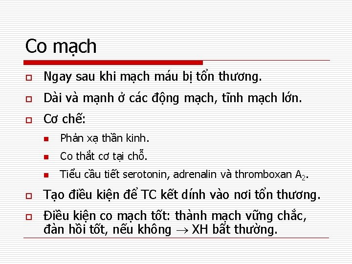 Co mạch o Ngay sau khi mạch máu bị tổn thương. o Dài và