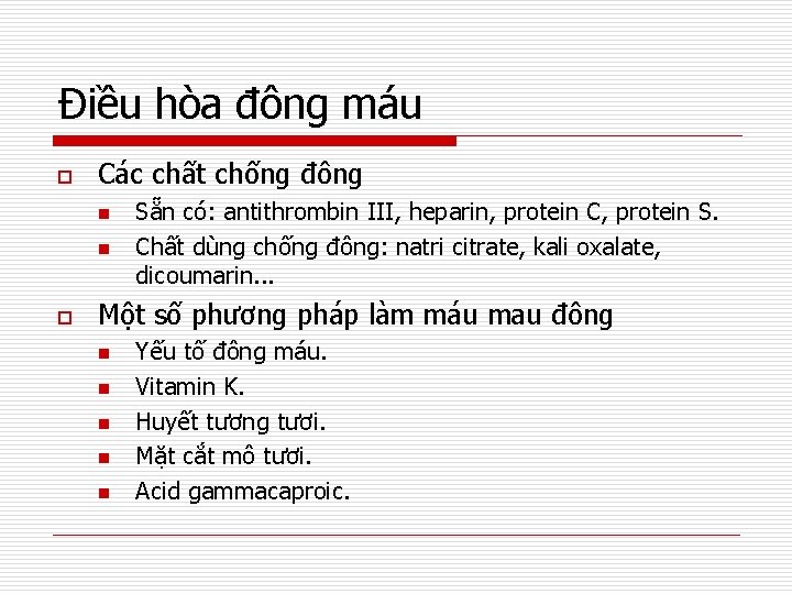 Điều hòa đông máu o Các chất chống đông o Sẵn có: antithrombin III,