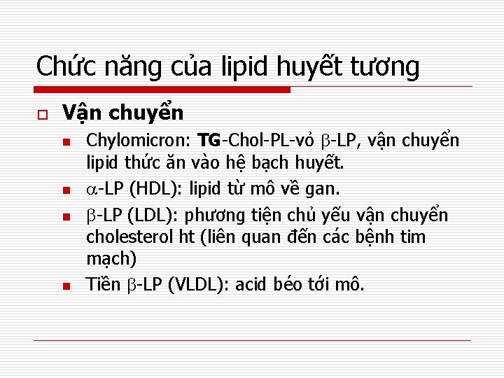 Chức năng của lipid huyết tương o Vận chuyển Chylomicron: TG-Chol-PL-vỏ -LP, vận chuyển