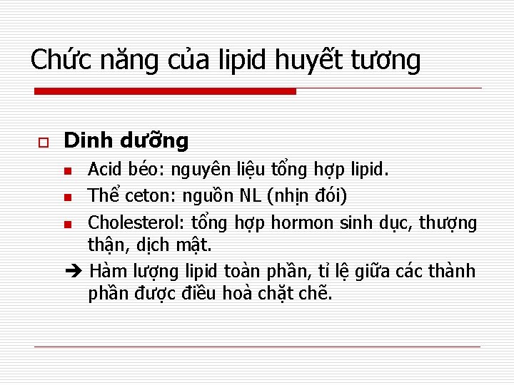 Chức năng của lipid huyết tương o Dinh dưỡng Acid béo: nguyên liệu tổng