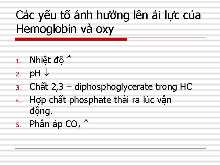 Các yếu tố ảnh hưởng lên ái lực của Hemoglobin và oxy 1. 2.