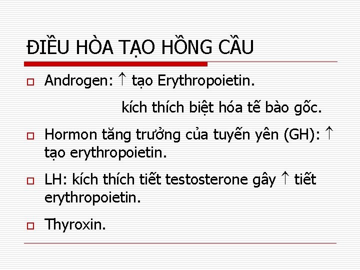 ĐIỀU HÒA TẠO HỒNG CẦU o Androgen: tạo Erythropoietin. kích thích biệt hóa tế