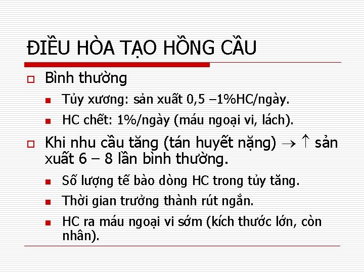 ĐIỀU HÒA TẠO HỒNG CẦU o o Bình thường Tủy xương: sản xuất 0,