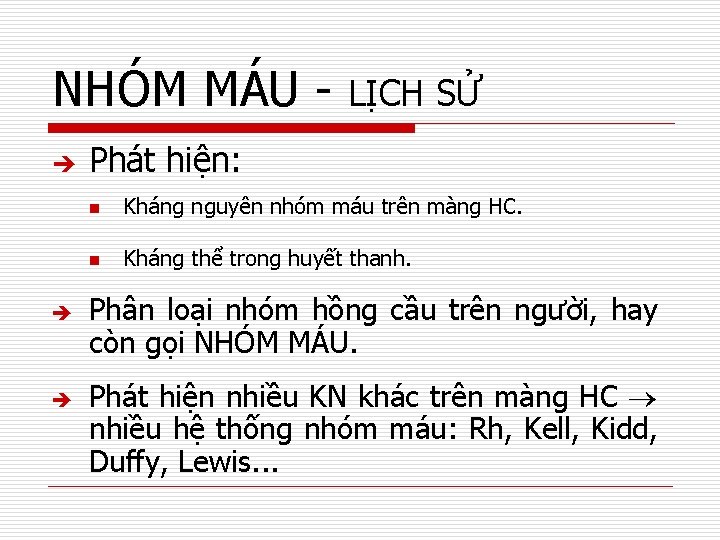 NHÓM MÁU LỊCH SỬ Phát hiện: Kháng nguyên nhóm máu trên màng HC. Kháng