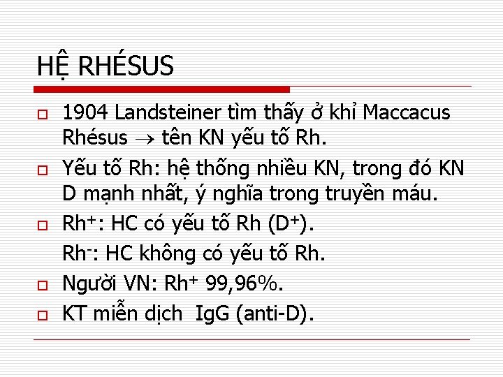 HỆ RHÉSUS o o o 1904 Landsteiner tìm thấy ở khỉ Maccacus Rhésus tên