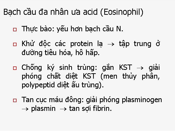 Bạch cầu đa nhân ưa acid (Eosinophil) o o Thực bào: yếu hơn bạch