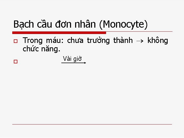 Bạch cầu đơn nhân (Monocyte) o o Trong máu: chưa trưởng thành không chức