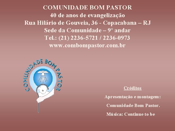 COMUNIDADE BOM PASTOR 40 de anos de evangelização Rua Hilário de Gouveia, 36 -