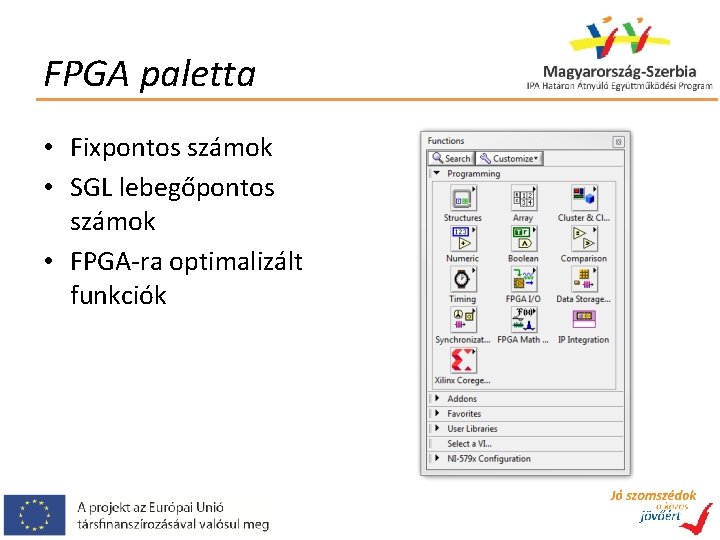 FPGA paletta • Fixpontos számok • SGL lebegőpontos számok • FPGA-ra optimalizált funkciók 