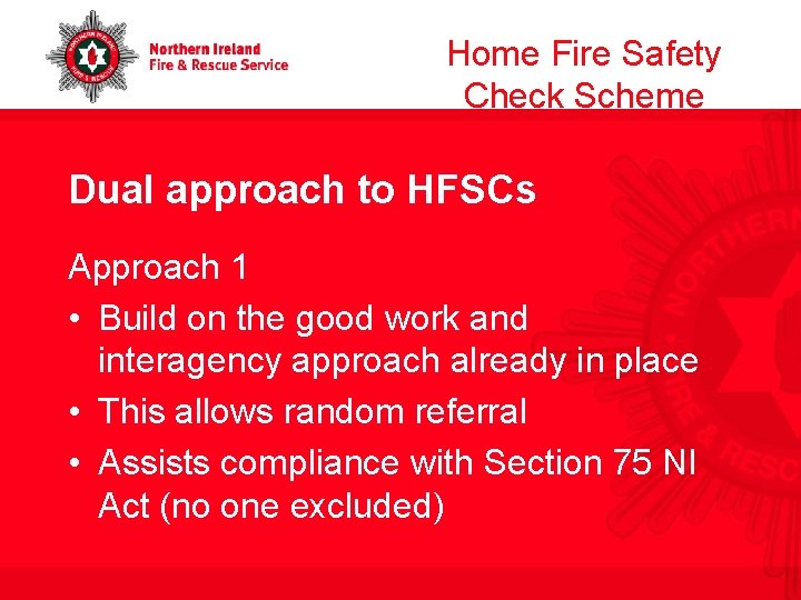 Home Fire Safety Check Scheme Dual approach to HFSCs Approach 1 • Build on