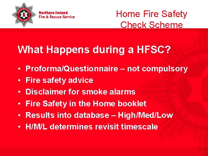 Home Fire Safety Check Scheme What Happens during a HFSC? • • • Proforma/Questionnaire