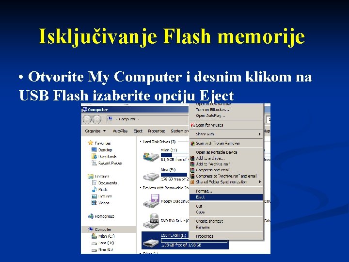 Isključivanje Flash memorije • Otvorite My Computer i desnim klikom na USB Flash izaberite