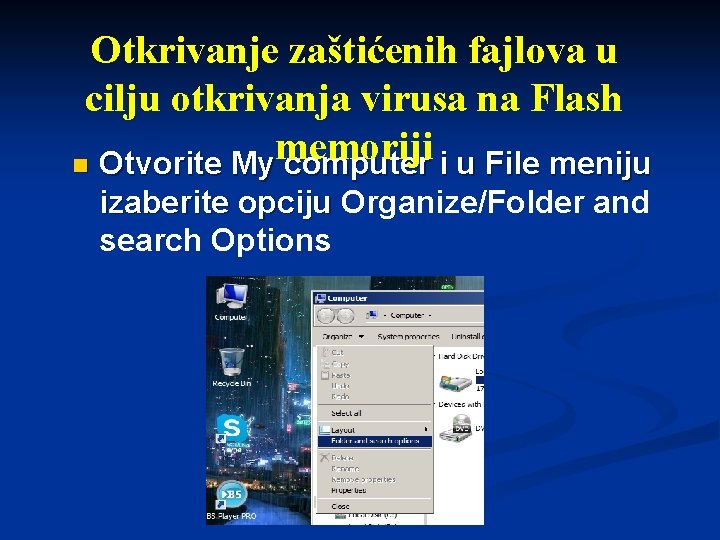 Otkrivanje zaštićenih fajlova u cilju otkrivanja virusa na Flash memoriji n Otvorite My computer