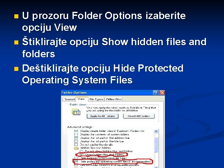 U prozoru Folder Options izaberite opciju View n Štiklirajte opciju Show hidden files and