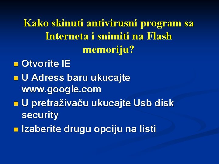 Kako skinuti antivirusni program sa Interneta i snimiti na Flash memoriju? Otvorite IE n