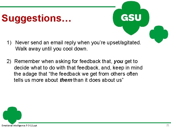 Suggestions… 1) Never send an email reply when you’re upset/agitated. Walk away until you