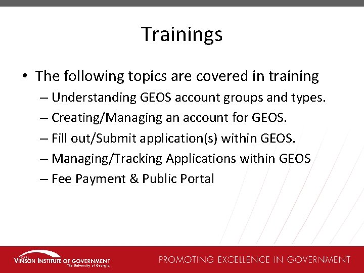 Trainings • The following topics are covered in training – Understanding GEOS account groups
