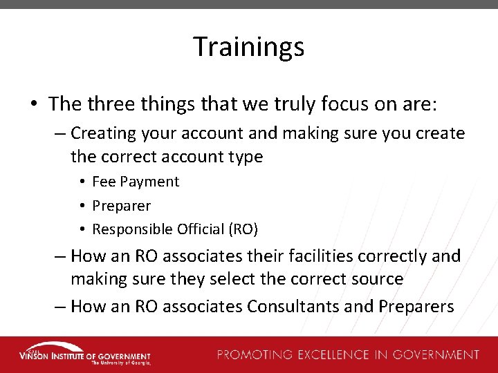Trainings • The three things that we truly focus on are: – Creating your