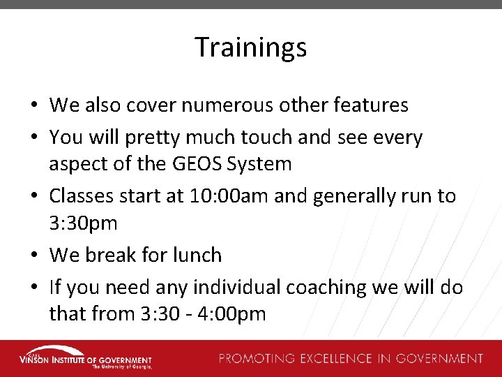 Trainings • We also cover numerous other features • You will pretty much touch