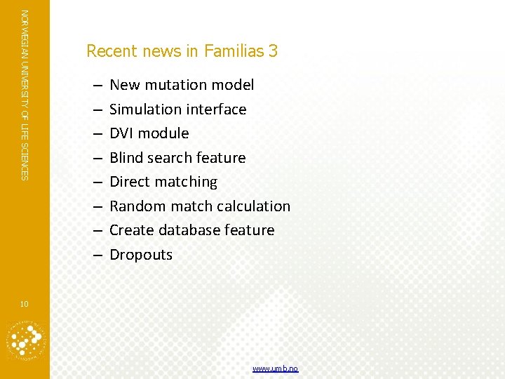 NORWEGIAN UNIVERSITY OF LIFE SCIENCES Recent news in Familias 3 – – – –