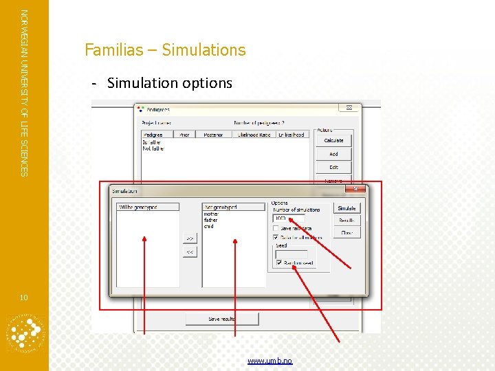 NORWEGIAN UNIVERSITY OF LIFE SCIENCES Familias – Simulations - Simulation options 10 www. umb.