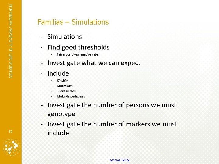 NORWEGIAN UNIVERSITY OF LIFE SCIENCES Familias – Simulations - Find good thresholds - -
