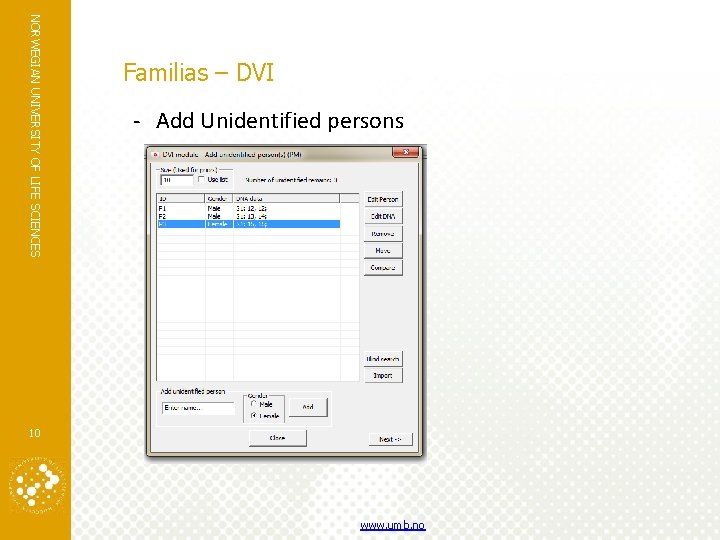 NORWEGIAN UNIVERSITY OF LIFE SCIENCES Familias – DVI - Add Unidentified persons 10 www.