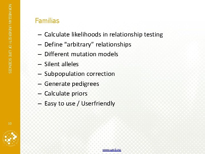 NORWEGIAN UNIVERSITY OF LIFE SCIENCES Familias – – – – Calculate likelihoods in relationship