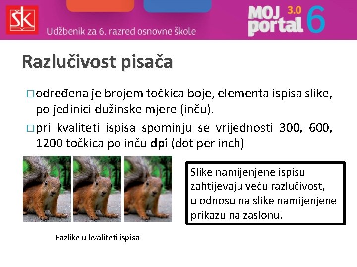 Razlučivost pisača � određena je brojem točkica boje, elementa ispisa slike, po jedinici dužinske