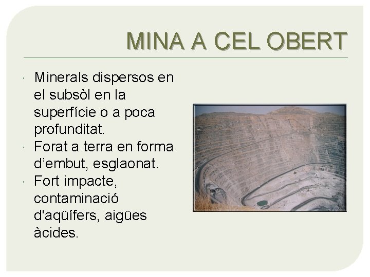 MINA A CEL OBERT Minerals dispersos en el subsòl en la superfície o a