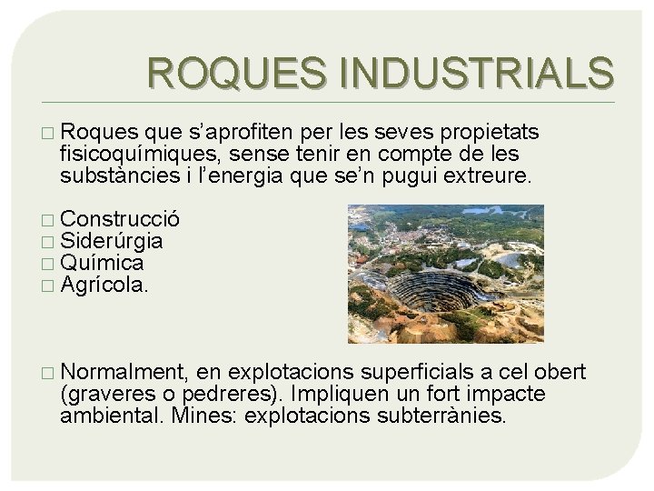 ROQUES INDUSTRIALS � Roques que s’aprofiten per les seves propietats fisicoquímiques, sense tenir en