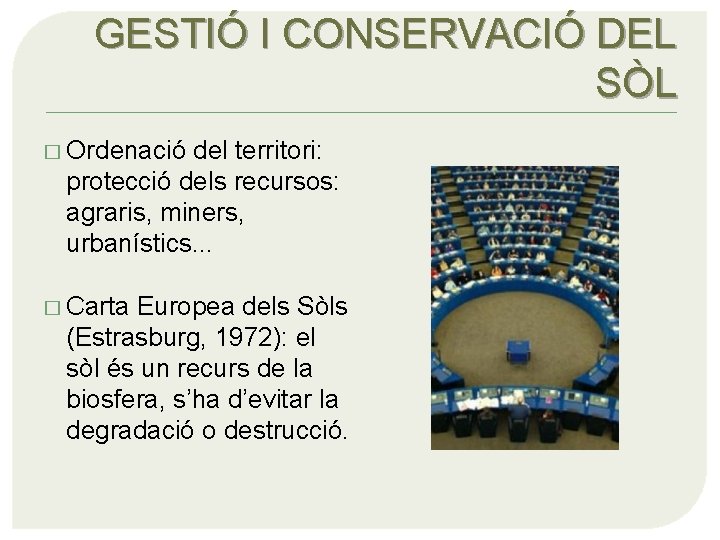 GESTIÓ I CONSERVACIÓ DEL SÒL � Ordenació del territori: protecció dels recursos: agraris, miners,