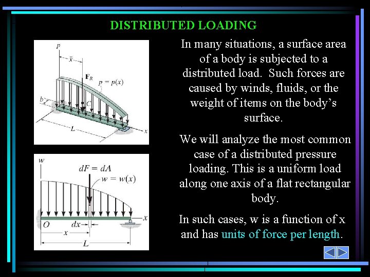 DISTRIBUTED LOADING In many situations, a surface area of a body is subjected to