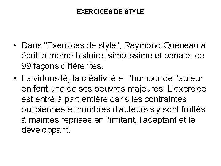 EXERCICES DE STYLE • Dans "Exercices de style", Raymond Queneau a écrit la même
