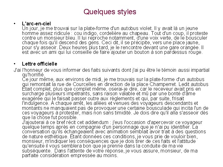 Quelques styles • L'arc-en-ciel Un jour, je me trouvai sur la plate-forme d'un autobus