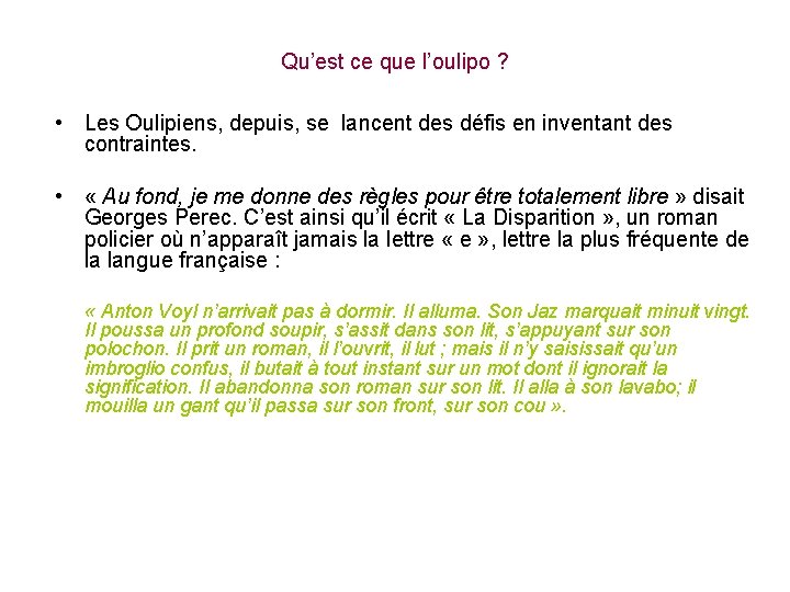 Qu’est ce que l’oulipo ? • Les Oulipiens, depuis, se lancent des défis en